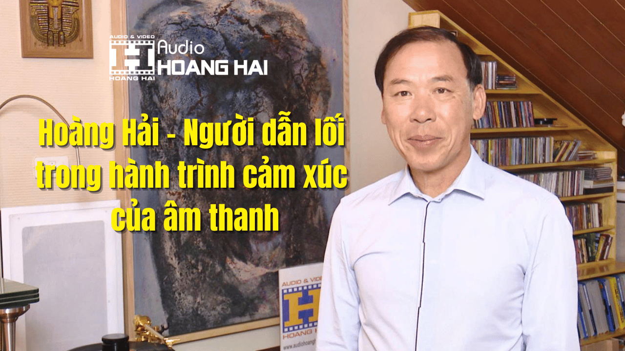 Hoàng Hải – Người Dẫn Lối Trong Hành Trình Cảm Xúc Của Âm Thanh