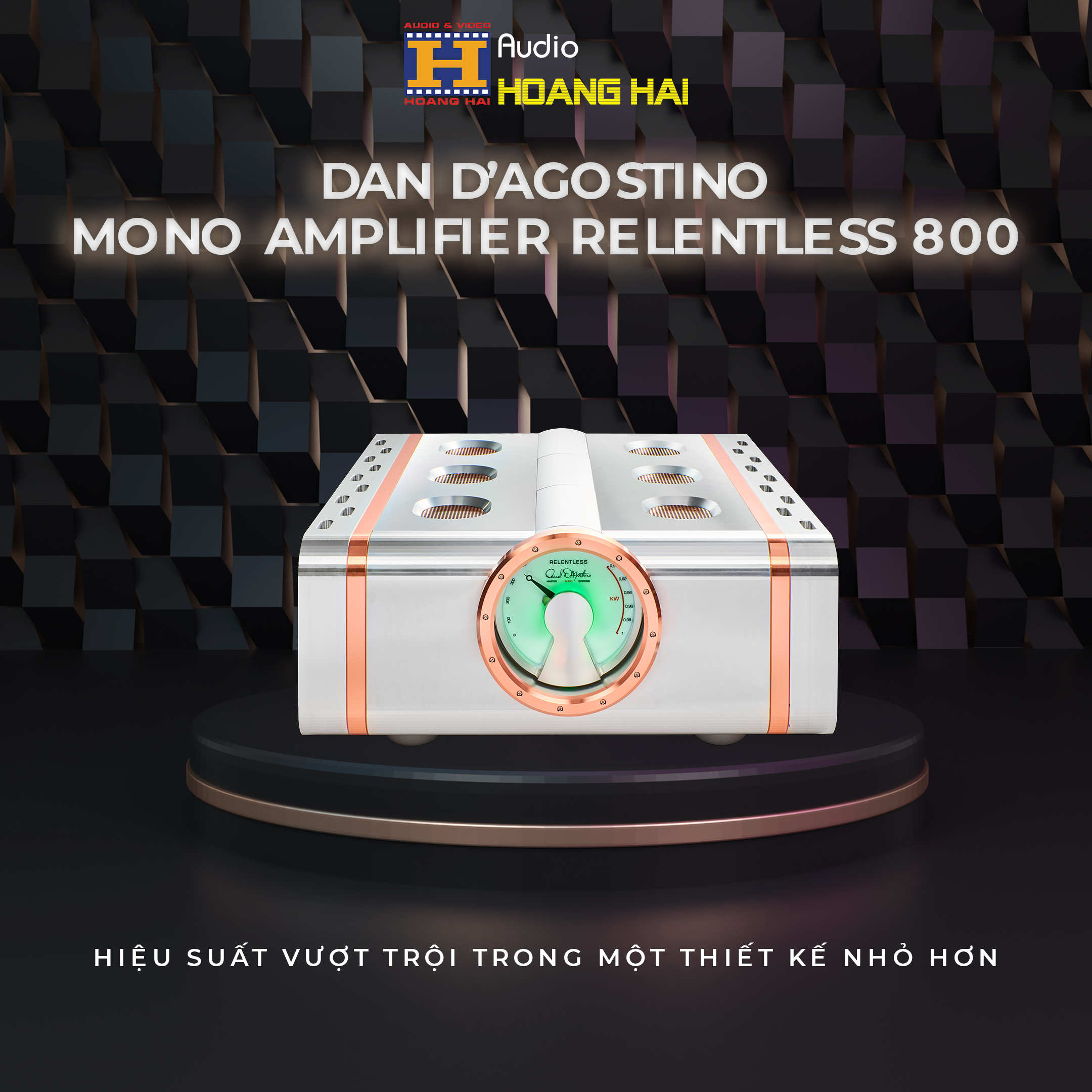 Dan D'Agostino chính thức ra mắt Mono Power Amplifier Relentless 800 | Audio Hoàng Hải