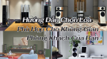 Hướng Dẫn Chọn Loa Phù Hợp Cho Không Gian Phòng Khách Của Bạn | Audio Hoàng Hải