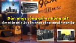 Dàn Nhạc Sống Là Gì? Tất Cả Những Điều Bạn Cần Biết